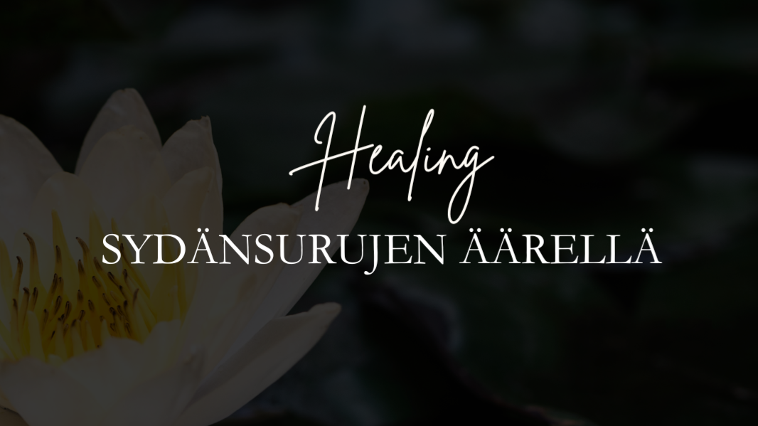 Sydänsurujen äärellä: Healing 3x 60min 