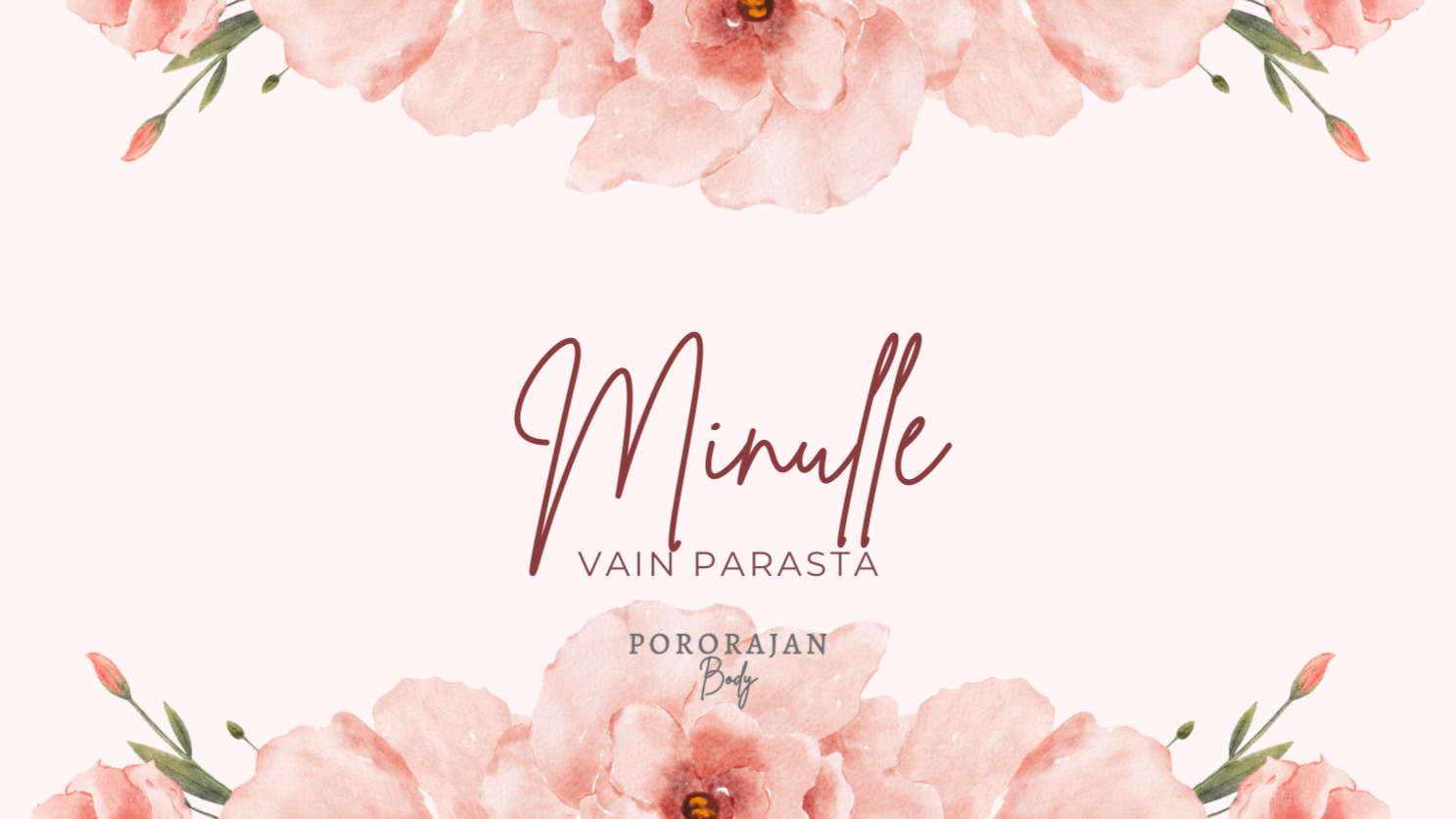 Minulle vain parasta