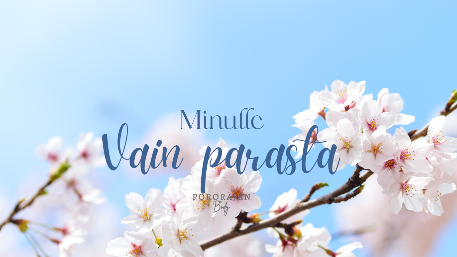 Minulle vain parasta