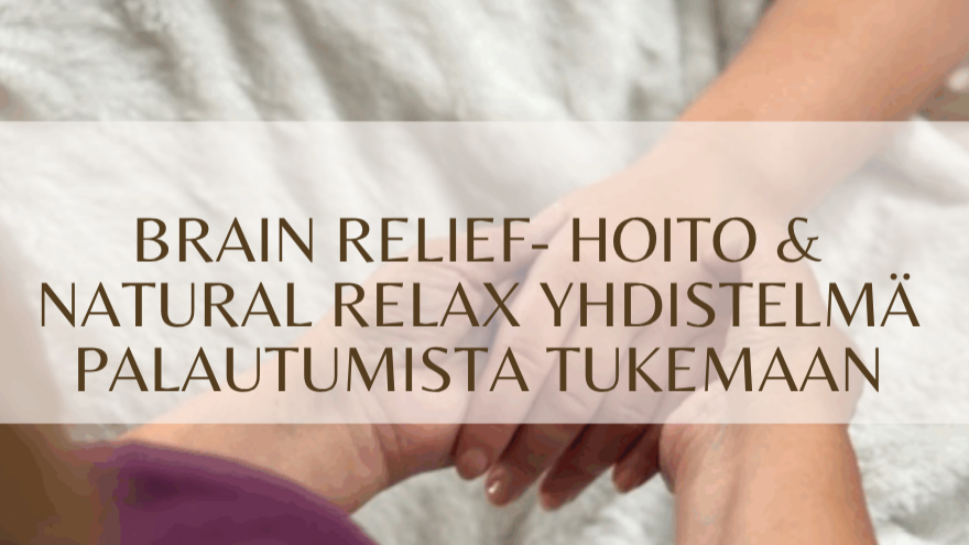 Natural Relax- palautumistunti ja Brain relief - rentoutushoito